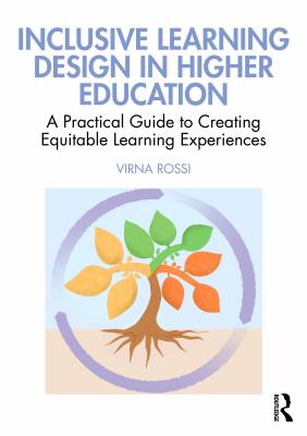 Inclusive learning design in higher education : a practical guide to creating equitable learning experiences
