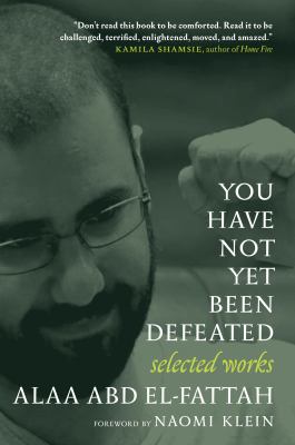 You have not yet been defeated : selected works 2011-2021