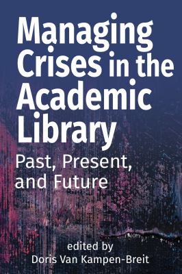 Managing crises in the academic library : past, present, and future