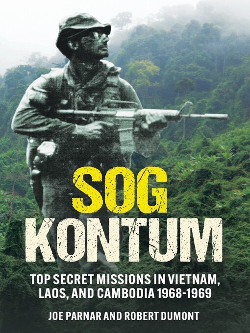 SOG Kontum : Top Secret Missions in Vietnam, Laos, and Cambodia, 1968–1969