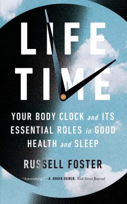 Life time : your body clock and its essential roles in good health and sleep
