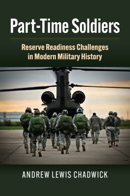 Part-time soldiers : reserve readiness challenges in modern military history