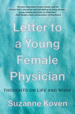 Letter to a young female physician : notes from a medical life