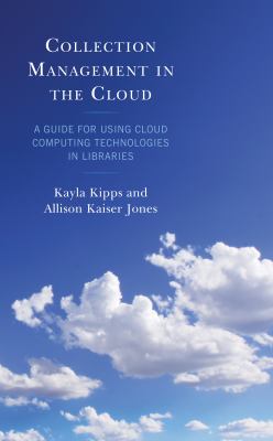 Collection management in the cloud : a guide for using cloud computing technologies in libraries