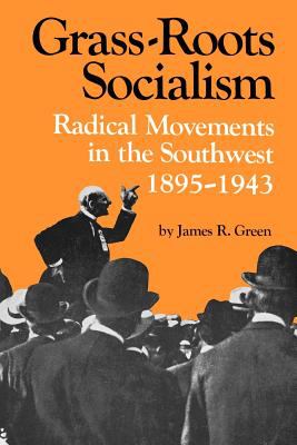 Grass-roots socialism : radical movements in the Southwest, 1895-1943