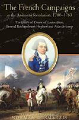 The Road to Yorktown : the French campaigns in the American Revolution, 1780-1783