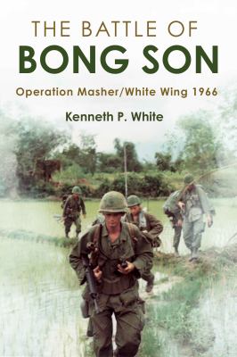 The Battle of Bong Son : Operation Masher/White Wing, 1966