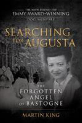 Searching for Augusta : the forgotten angel of Bastogne