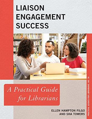 Liaison engagement success : a practical guide for librarians