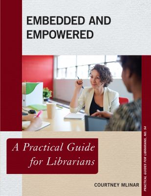 Embedded and empowered : a practical guide for librarians