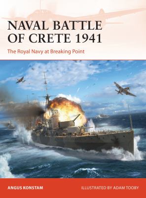 Naval Battle of Crete 1941 : the Royal Navy at breaking point