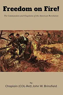 Freedom on Fire! The Commanders and Chaplains of the American Revolution
