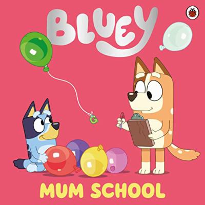 Bluey : Mum School.