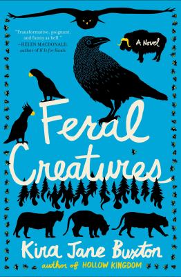 Feral creatures : a novel