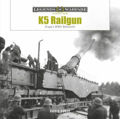 K5 railgun : Krupp's WWII behemoth
