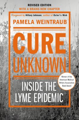 Cure unknown : inside the Lyme epidemic