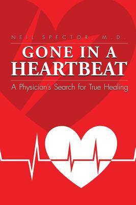 Gone in a heartbeat : a physician's search for true healing