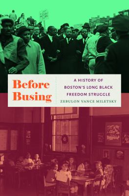 Before busing : a history of Boston's long Black freedom struggle