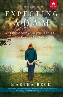 Expecting Adam : a true story of birth, rebirth, and everyday magic