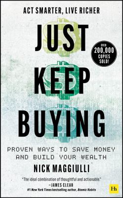 Just keep buying : proven ways to save money and build your wealth