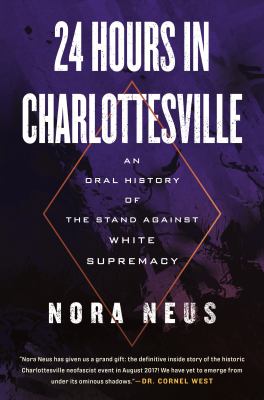 24 hours in Charlottesville : an oral history of the stand against White supremacy