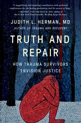 Truth and repair : how trauma survivors envision justice