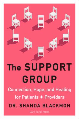 The support group : connection, hope and healing for patients and providers