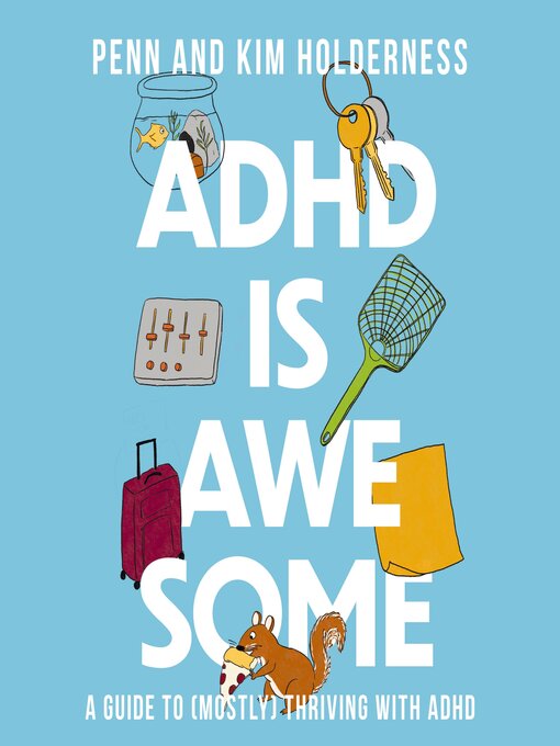 ADHD is Awesome : A Guide to (Mostly) Thriving with ADHD