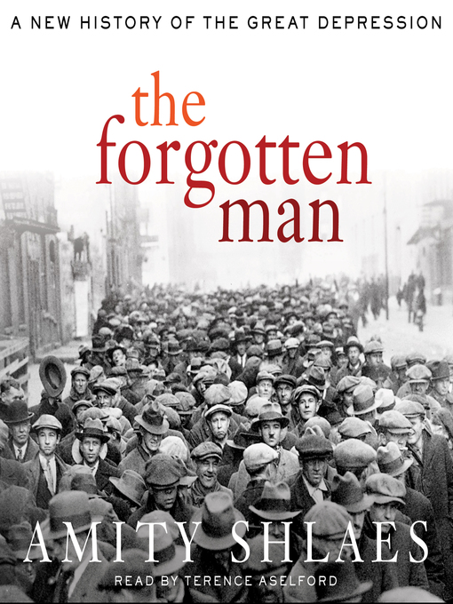 The Forgotten Man : A New History of the Great Depression