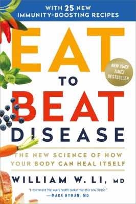 Eat to beat disease : the new science of how the body can heal itself