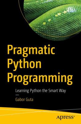 Pragmatic python programming : learning python the smart way