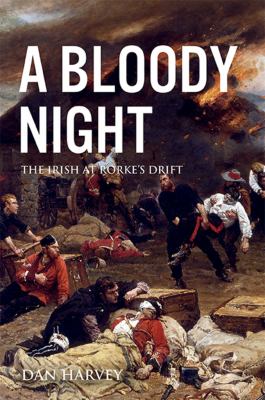 A bloody night : the Irish at Rorke's Drift