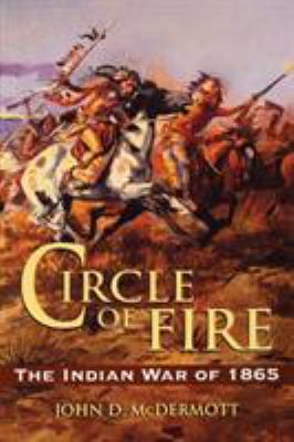 Circle of Fire : the Indian War of 1865