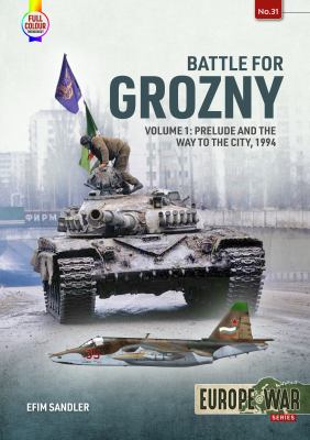 Battle for Grozny. Volume 1, Prelude and the way to the city, 1994 /
