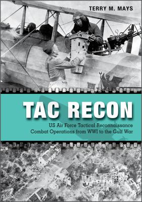 Tac recon : US Air Force tactical reconnaissance combat operations from WWI to the Gulf War