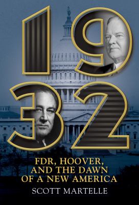 1932 : FDR, Hoover and the dawn of a new America