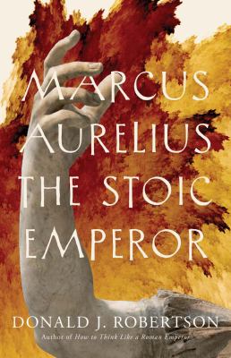 Marcus Aurelius : the stoic emperor