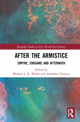 After the Armistice : empire, endgame and aftermath