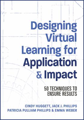 Designing virtual learning for application & impact : 50 techniques to ensure results