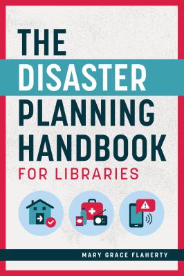 The disaster planning handbook for libraries