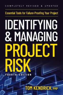 Identifying & managing project risk : essential tools for failure-proofing your project