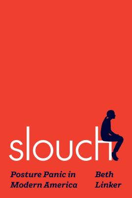 Slouch : posture panic in modern America