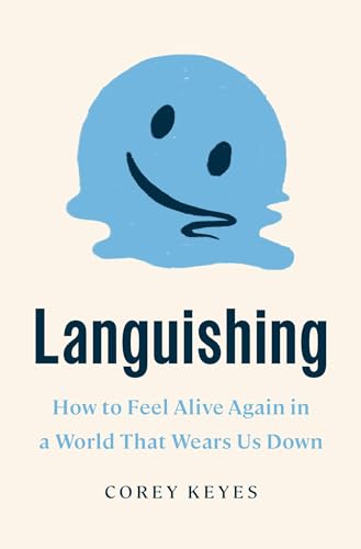 Languishing : how to feel alive again in a world that wears us down