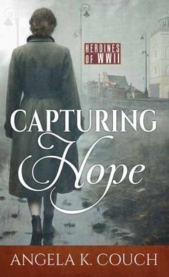 Capturing hope : heroines of WWII