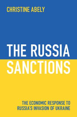 The Russia sanctions : the economic response to Russia's invasion of Ukraine