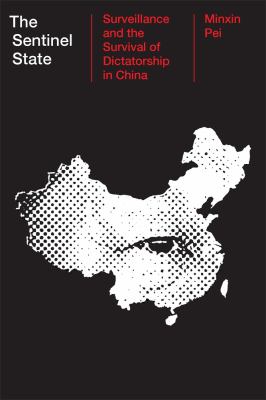 The sentinel state : surveillance and the survival of dictatorship in China