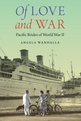 Of love and war : Pacific brides of World War II