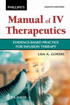 Phillips's manual of IV therapeutics : evidence-based practice for infusion therapy