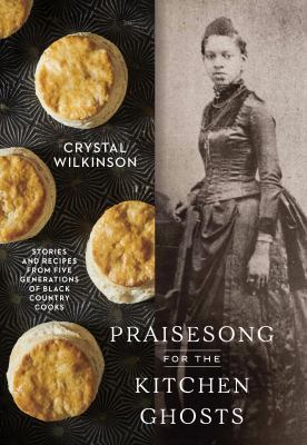 Praisesong for the kitchen ghosts : stories and recipes from five generations of Black country cooks