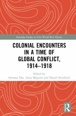 Colonial encounters in a time of global conflict, 1914-1918